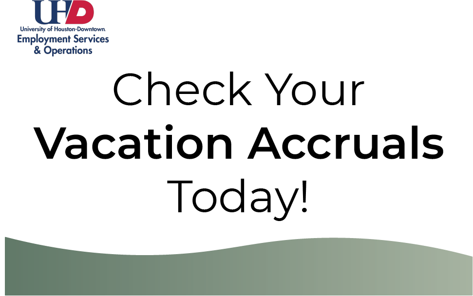 A UHD graphic is featured which reads "Check Your Vacation Accruals Today!"